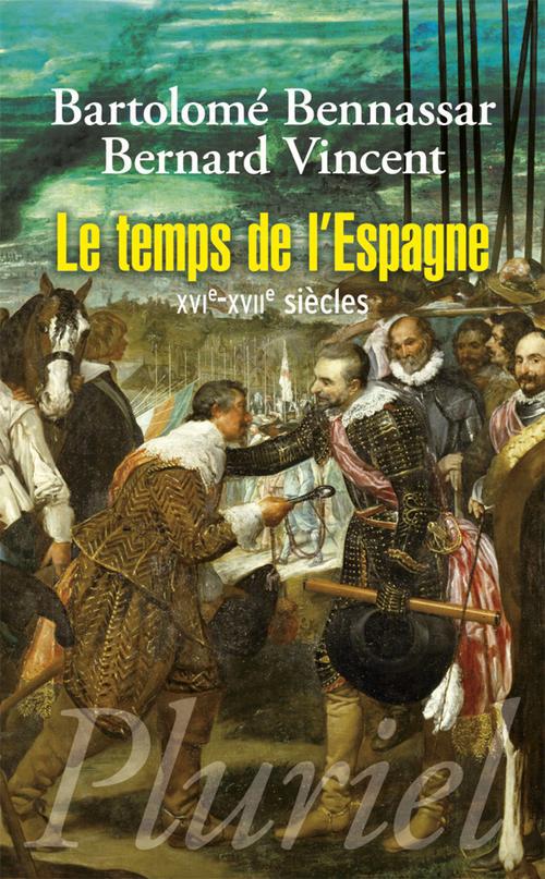 Le temps de l'Espagne. XVIe-XVIIe siècles