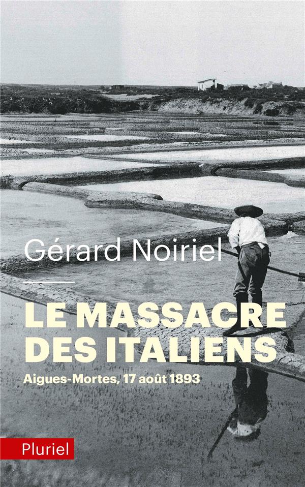 Le massacre des Italiens. Aigues-Mortes, 17 août 1893