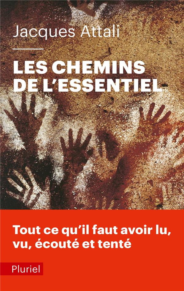 Les chemins de l'essentiel. A lire, voir, entendre, faire, tenter, au moins une fois, pour mener une