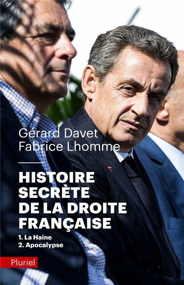 Histoire secrète de la droite française. 1, La haine ; 2, Apocalypse