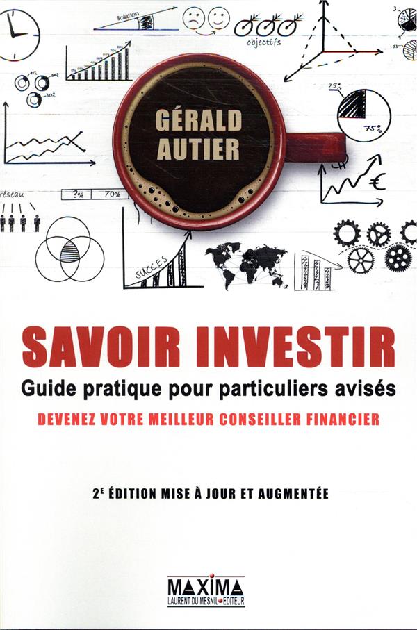 Savoir investir. Guide pratique de réflexion financière pour particuliers avisés, 2e édition revue e