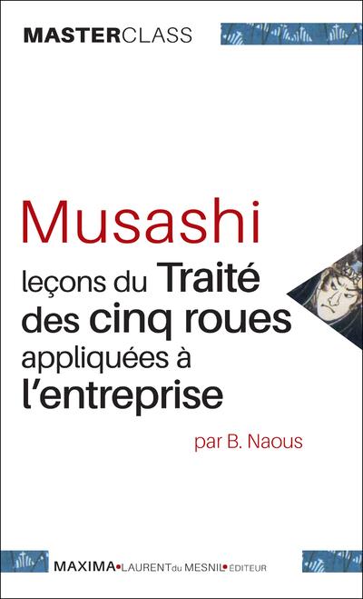 Musashi. Leçons du traité des cinq roues appliquées à l'entreprise