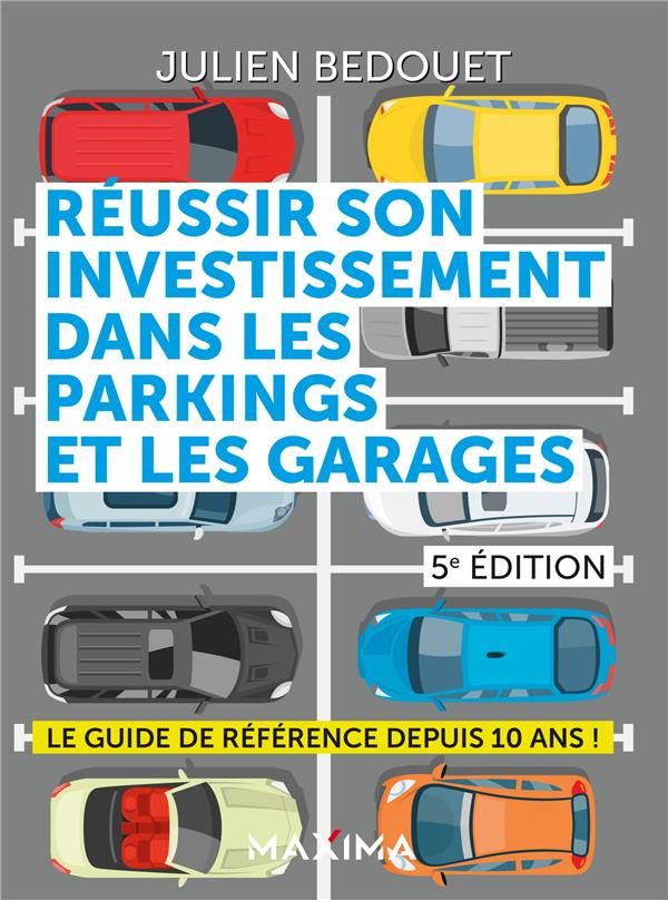Réussir son investissement dans les parkings et les garages. 5e édition