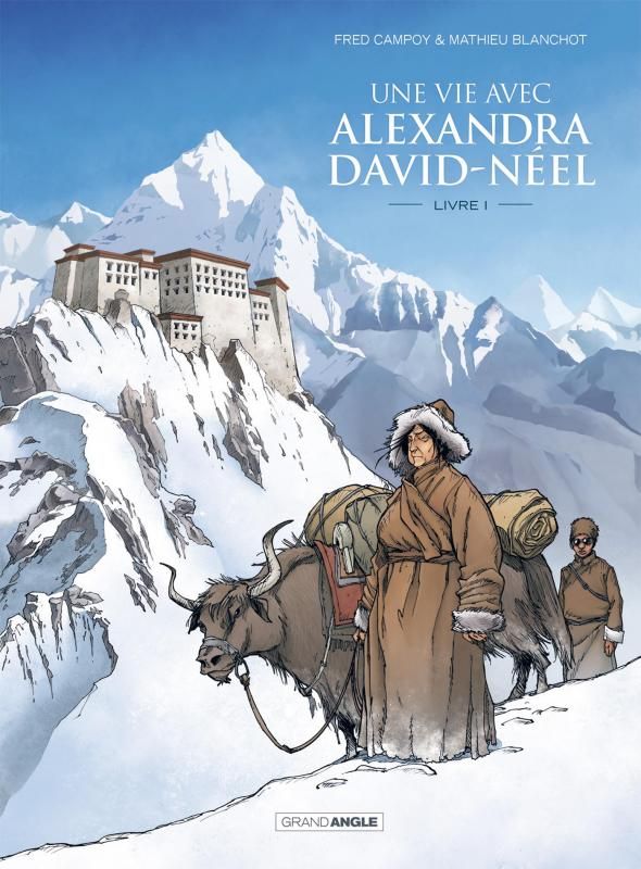 Une vie avec Alexandra David-Néel - Cycle 1 Tome 1