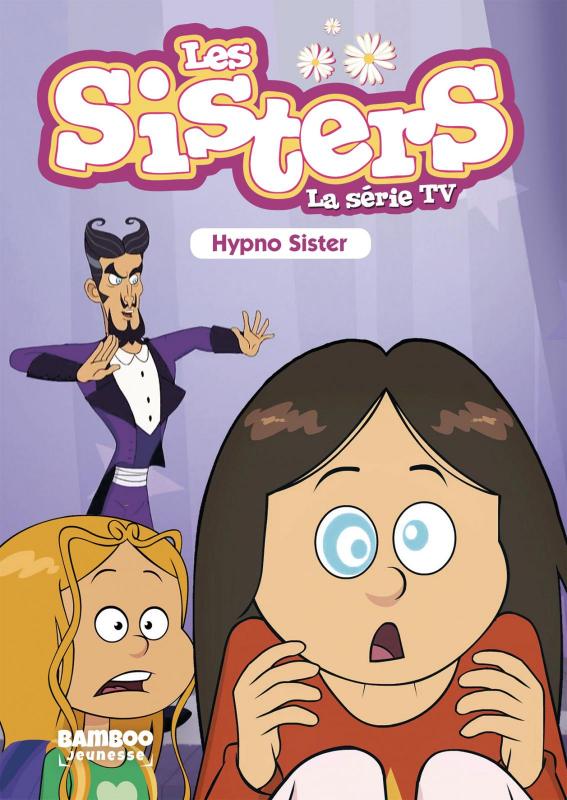 Les sisters - La série TV Tome 8 : Hypno Sister