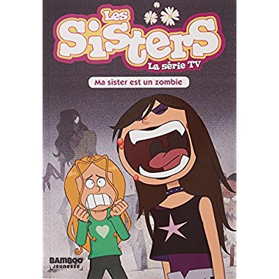 Les sisters - La série TV Tome 9 : Ma sister est un zombie