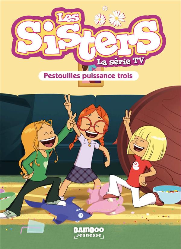 Les sisters - La série TV Tome 57 : Pestouilles puissance 3