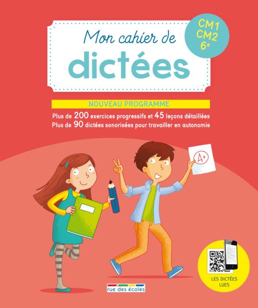 Mon cahier de dictées CM1-CM2 6e. Edition 2017