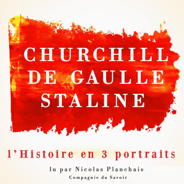 L'histoire en trois portraits : De Gaulle, Churchill, Staline. 1 CD audio MP3