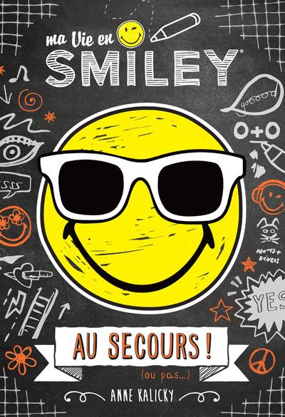 Ma vie en Smiley Tome 3 : Au secours ! (ou pas...)
