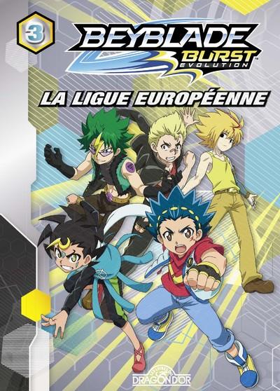 Beyblade Burst Evolution Tome 3 : La ligue européenne