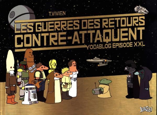 Les guerres des retours contre-attaquent. Yodablog épisode XXL