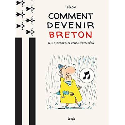 Comment devenir Breton ? Ou le rester si vous l'êtes déjà