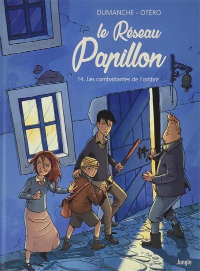 Le Réseau Papillon Tome 4 : Les combattantes de l'ombre