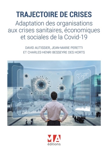Trajectoire de crises. Adaptation des organisations aux crises sanitaires, économiques et sociales d