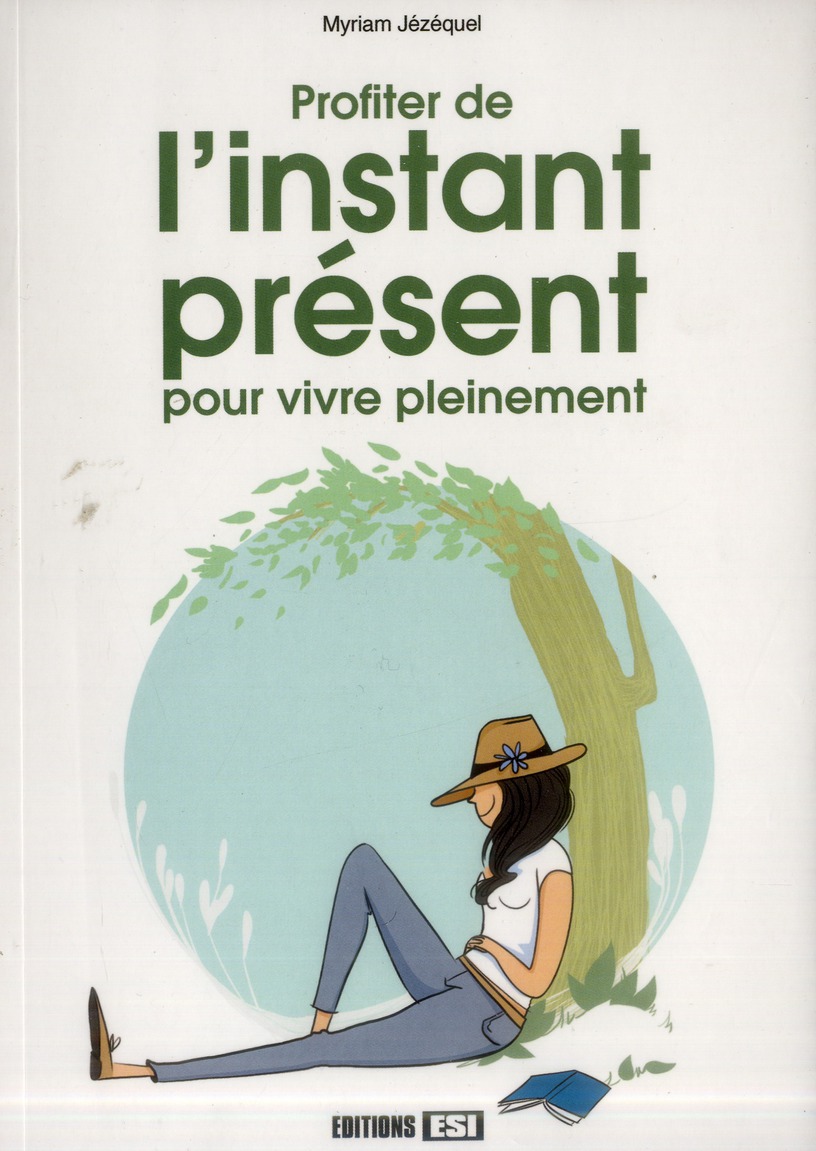 Profiter de l?instant présent pour vivre pleinement