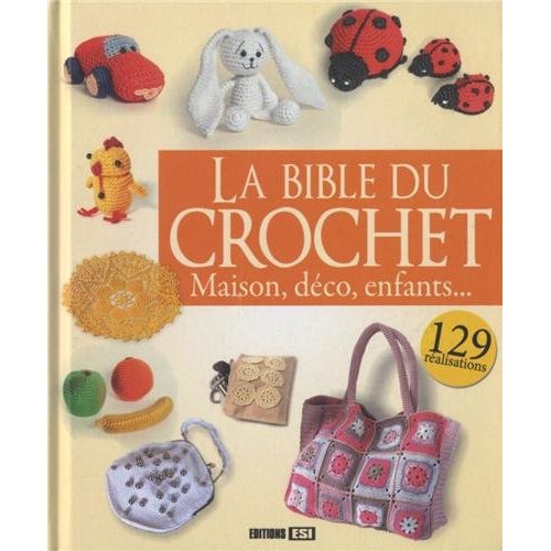 La Bible du crochet. Maison, déco, enfants...
