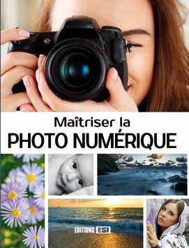 Maîtriser la photo numérique