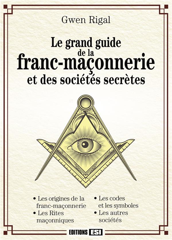 Le grand guide de la franc-maçonnerie et des sociétés secrètes / Les origines de la franc-maçonnerie