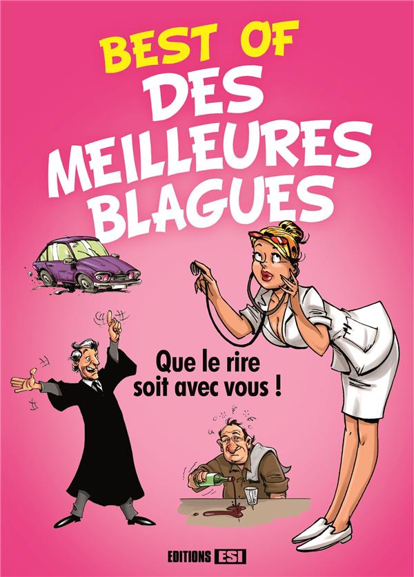 Best of des meilleures blagues. Que le rire soit avec vous ! 1 000 blagues
