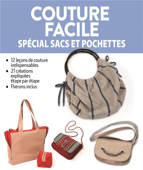 Couture facile. Spécial sacs et pochettes