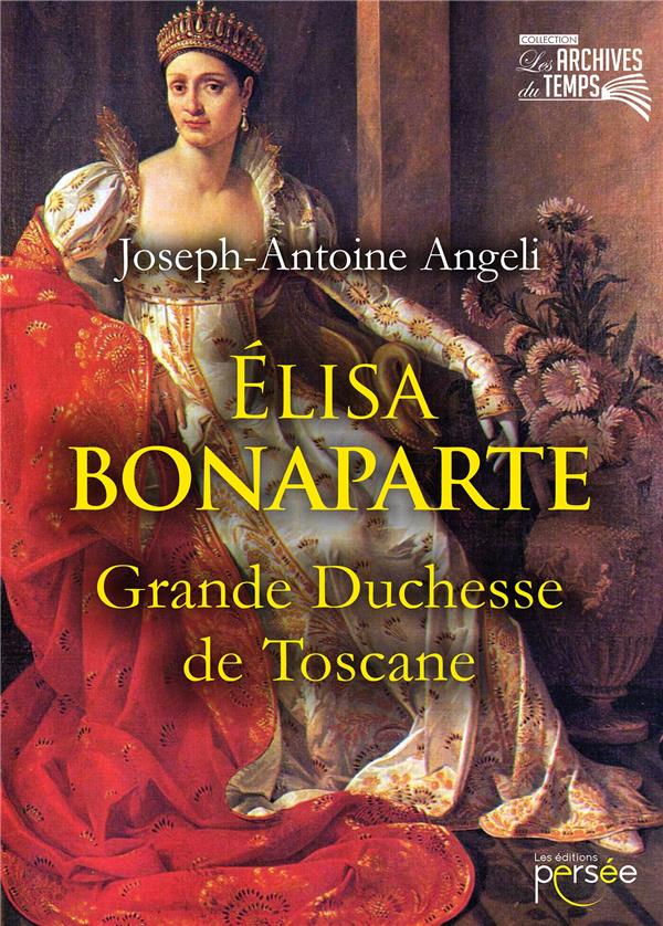 Elisa Bonaparte. Grande Duchesse de Toscane