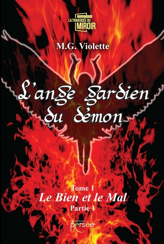 L'ange gardien du démon. Tome 1, Le bien et le mal Partie 1