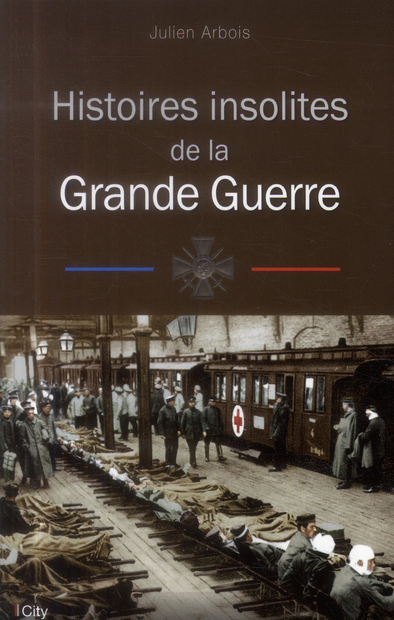 Histoires insolites de la grande guerre