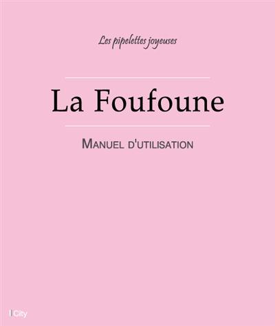 La foufoune manuel d'utilisation