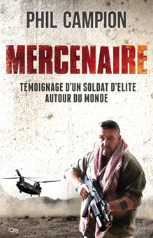 Mercenaire. Témoignage d'un soldat d'élite autour du monde