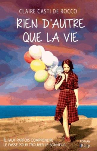 Rien d'autre que la vie / Il faut parfois comprendre le passé pour trouver le bonheur