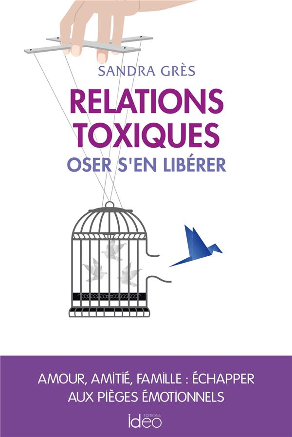 Relations toxiques. Oser s'en séparer