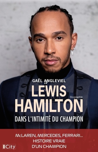 Lewis Hamilton. Dans l'intimité du champion