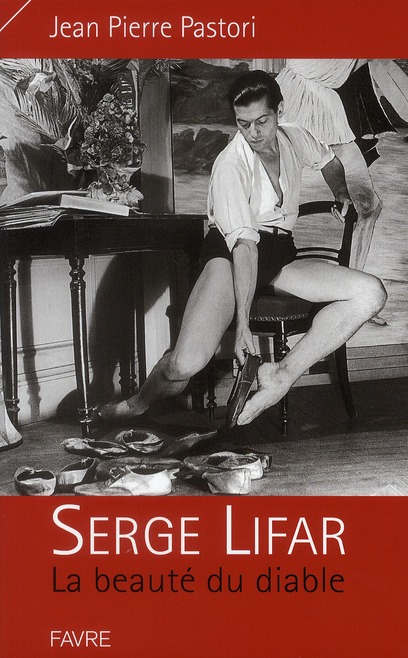 Serge Lifar. La beauté du diable