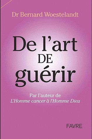 Je le pansais, Dieu le guérit. De l'art de guérir
