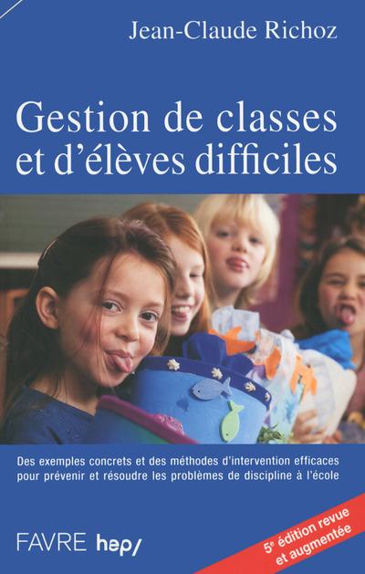 Gestion de classes et d'élèves difficiles. 5e édition revue et augmentée