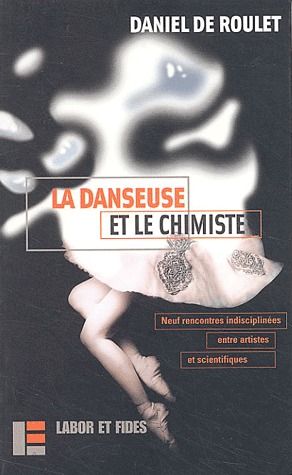 La danseuse et le chimiste. Neuf rencontres indisciplinées entre artistes et scientifiques, édition