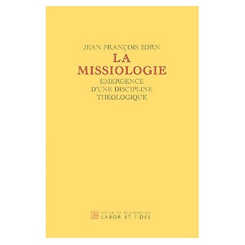 La missiologie. Emergence d'une discipline théologique