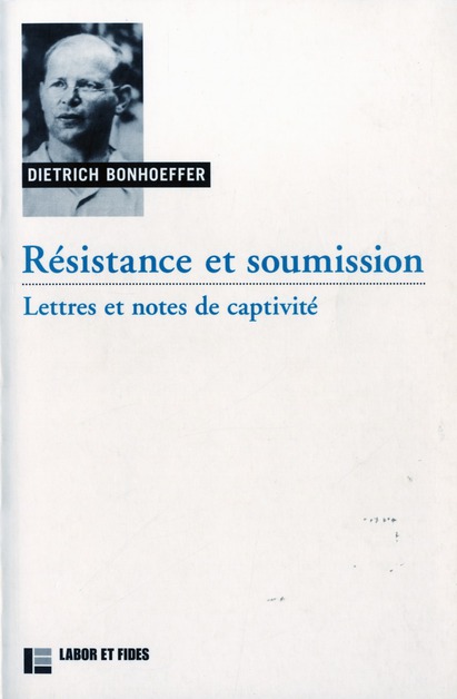 Résistance et soumission. Lettres et notes de captivité