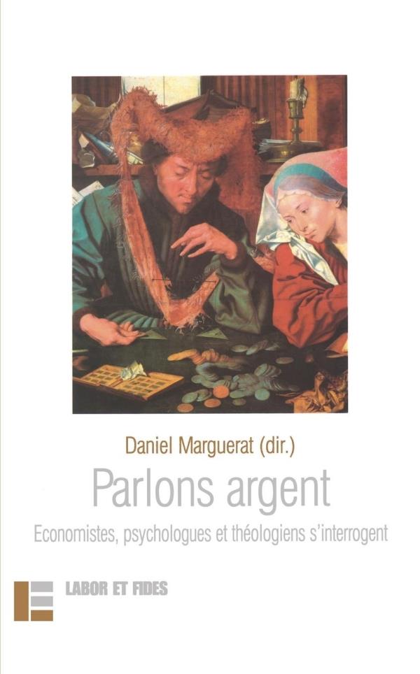 Parlons argent. Economistes, psychologues et théologiens s'interrogent