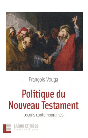 Politique du Nouveau Testament. Leçons contemporaines