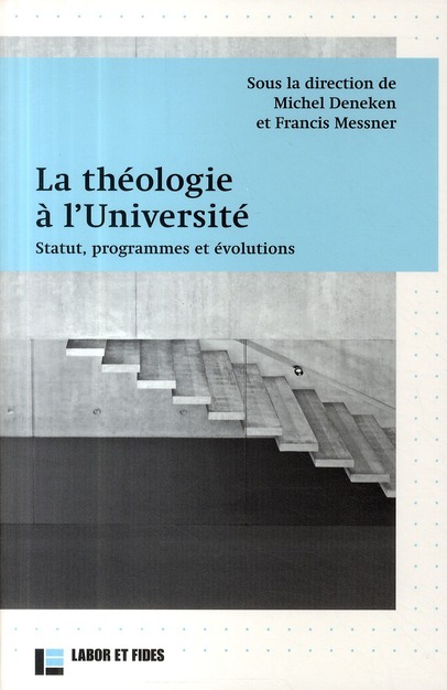 La théologie à l'Université. Statut, programmes et évolutions