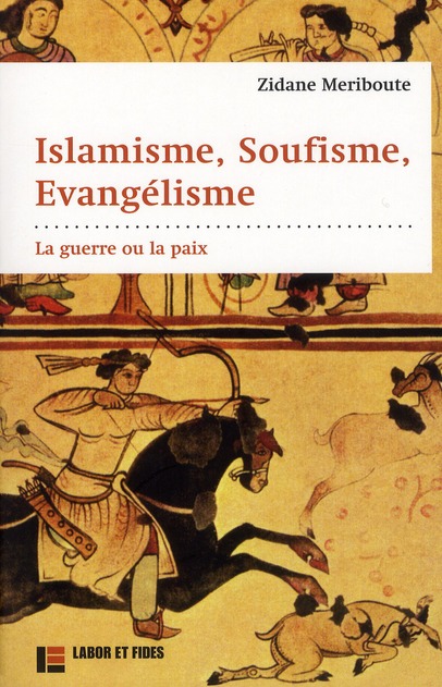 Islamisme, soufisme, évangélisme. La guerre ou la paix