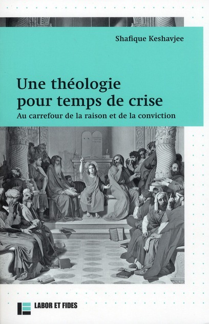 Une théologie pour temps de crise. Au carrefour de la raison et de la conviction