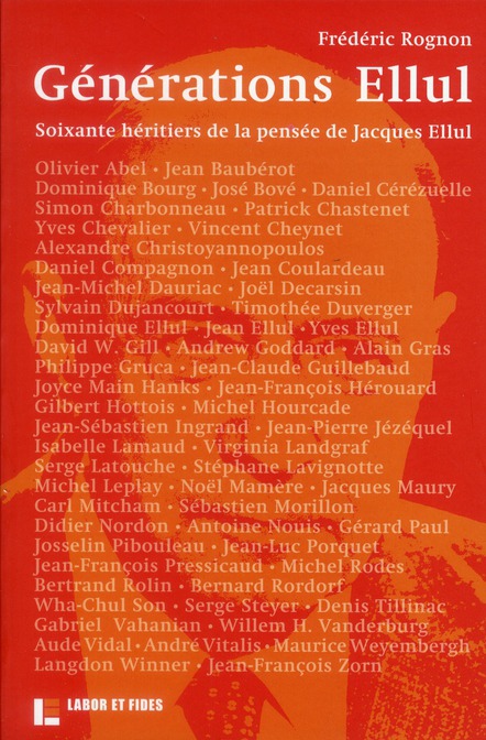 Générations Ellul. Soixante héritiers de la pensée de Jacques Ellul