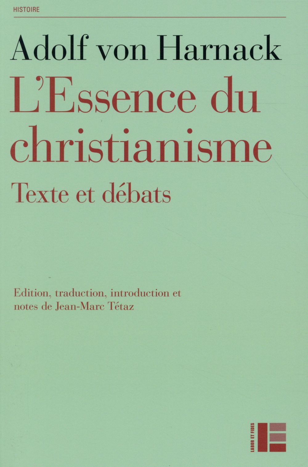 L'Essence du christianisme. Suivi de textes de Leo Baeck, Ernst Troeltsch et Rudolf Bultmann