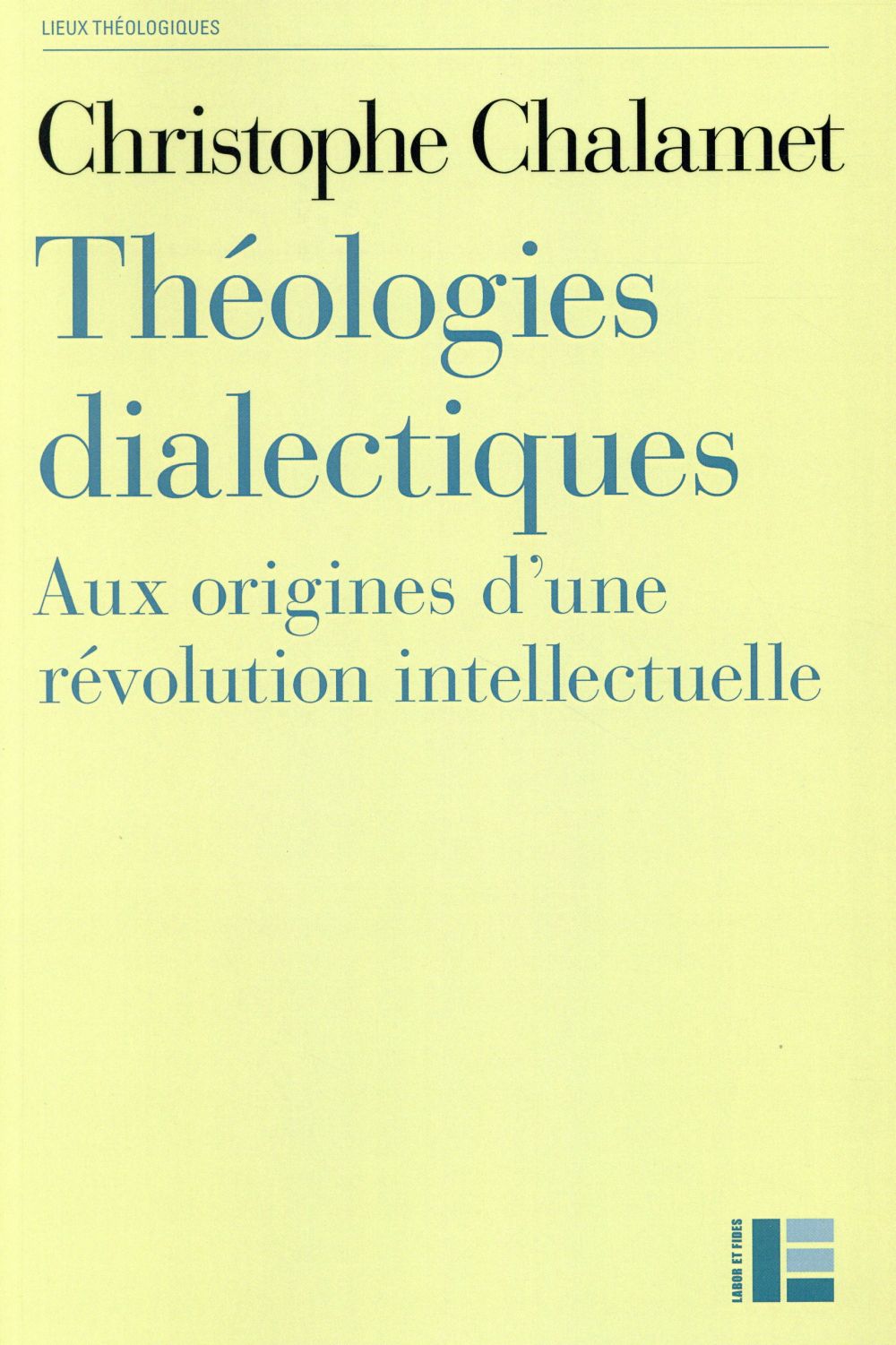 Théologies dialectiques. Aux origines d'une révolution intellectuelle