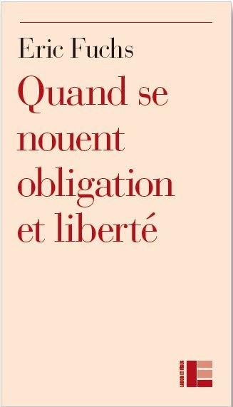 Quand l'obligation se noue avec la liberté. Essai sur les structures permanentes de l'éthique selon