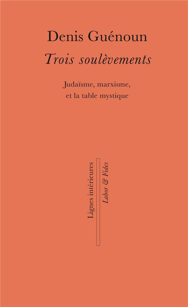 Trois soulèvements. Judaïsme, marxisme, et la table mystique
