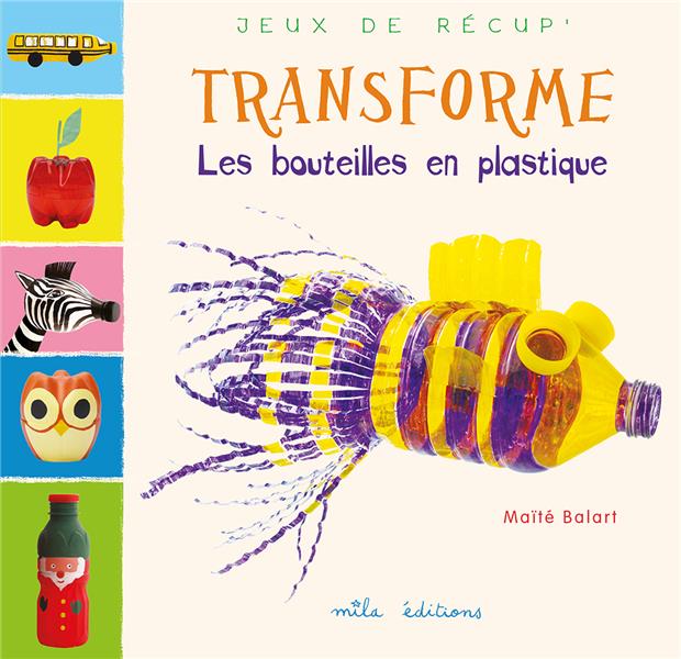 Transforme les bouteilles en plastique
